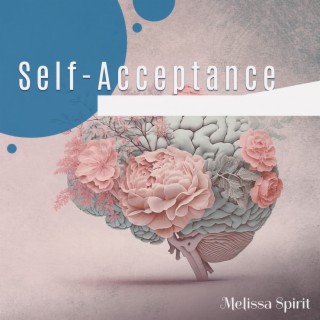Self-Acceptance: Therapy Music to Help You Accept Yourself, Connect with Your Soul and Find Your True Self