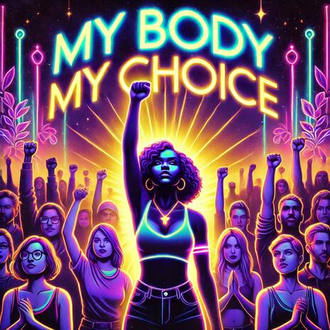 My Body, My Choice | Boomplay Music