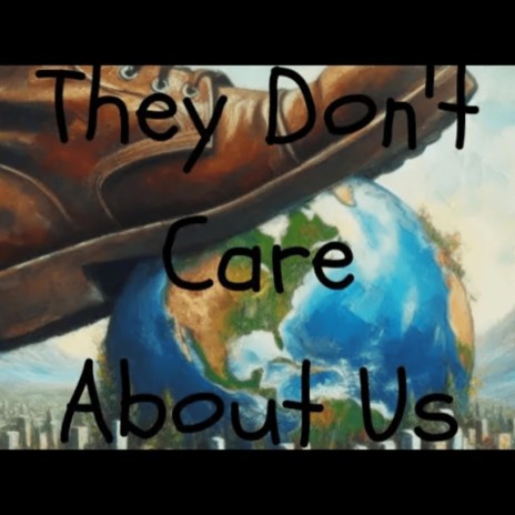 They Don't Care About Us