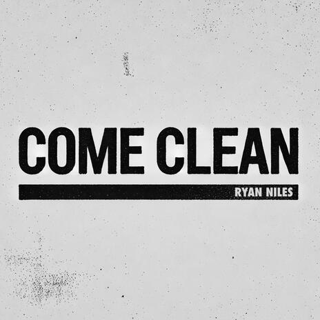 Come Clean | Boomplay Music