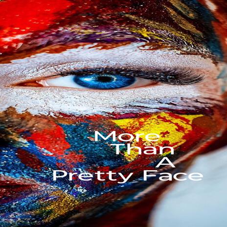 More than a pretty face | Boomplay Music