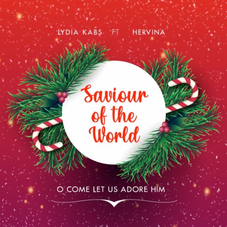 Saviour of the World (O Come Let Us Adore Him) ft. Hervina | Boomplay Music
