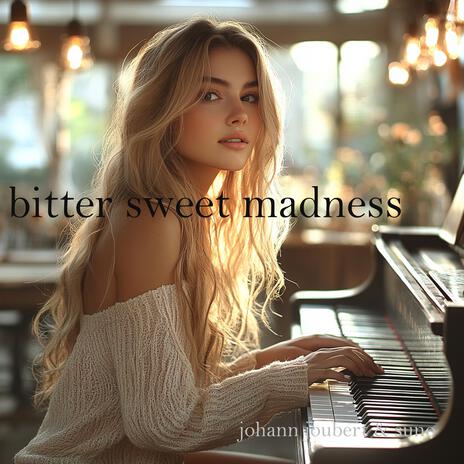 Bitter sweet madness | Boomplay Music