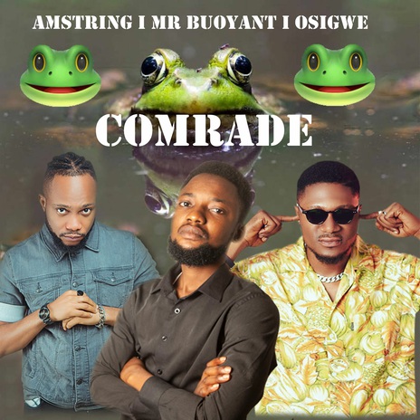 Comrade ft. Amstring & Mr. Buoyant | Boomplay Music