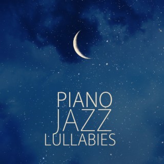 Piano Jazz Lullabies