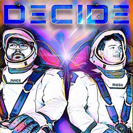 Decide ft. Just Juice | Boomplay Music