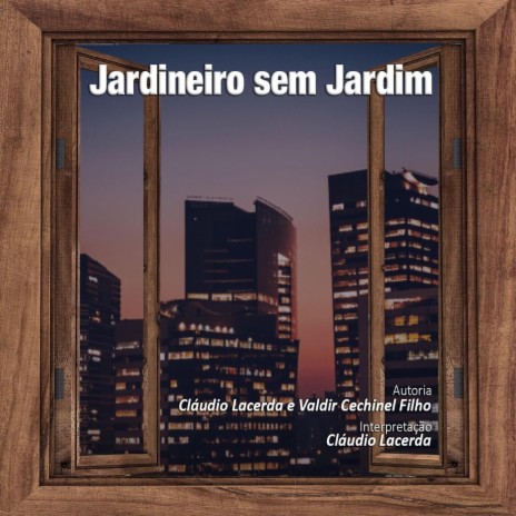 Jardineiro Sem Jardim ft. Valdir Cechinel Filho | Boomplay Music