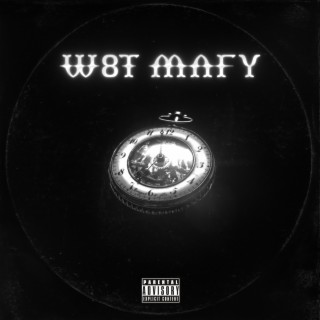 W8T MAFY ft. Optics lyrics | Boomplay Music