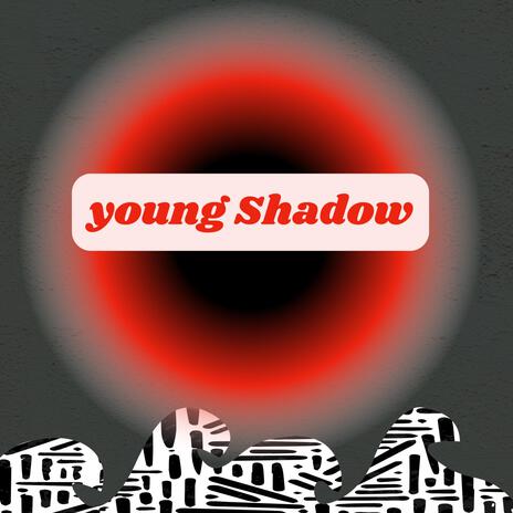 young Shadow | Boomplay Music