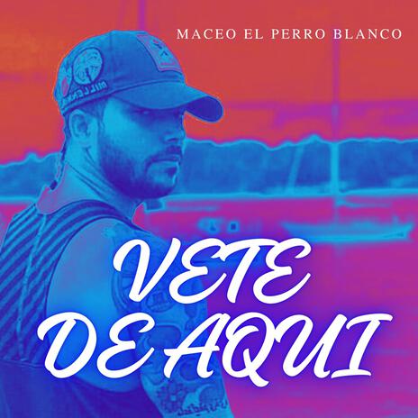 vete de aqui | Boomplay Music