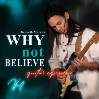 Why Not Believe (Guitar Experience)