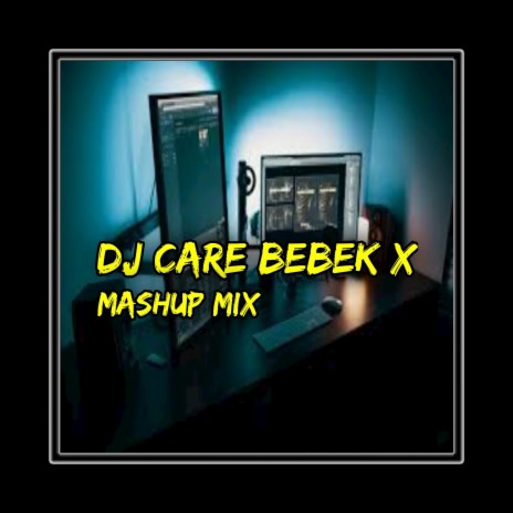 DJ Care Bebek Mashup - Inst | Boomplay Music