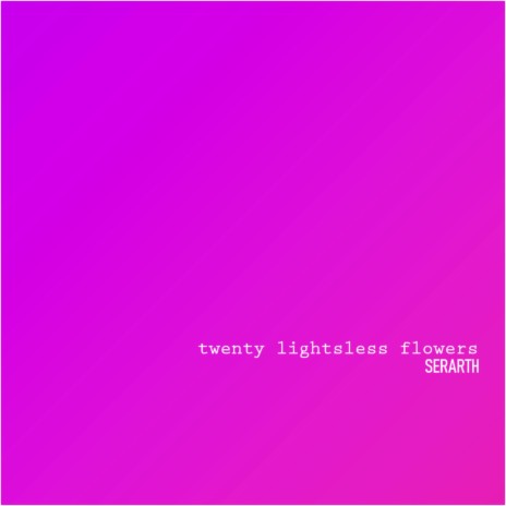 Twenty Lightsless Flowers (Trance Edit)