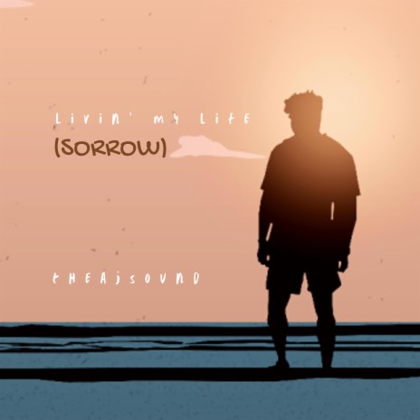 livin' my life. (sorrow) | Boomplay Music
