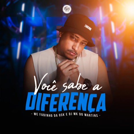 Você Sabe a Diferença ft. DJ MK do Martins | Boomplay Music