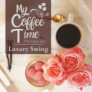 My Coffee Time - Luxury Swing