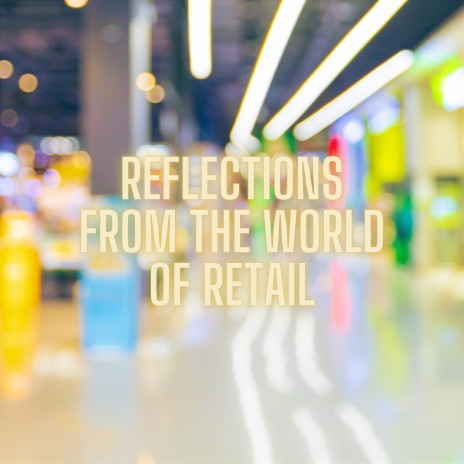 Reflections from the World of Retail