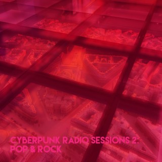 Cyberpunk Radio Sessions 2: Pop & Rock