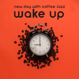 New Day with Coffee Jazz: Wake Up, Alarm Clock Sounds, Morning Vibes