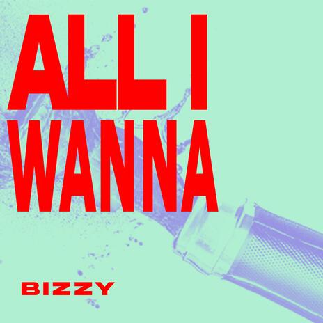 All I Wanna | Boomplay Music