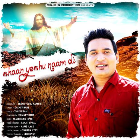 Shaan Yesu Naam Di ft. Shamey Hans | Boomplay Music