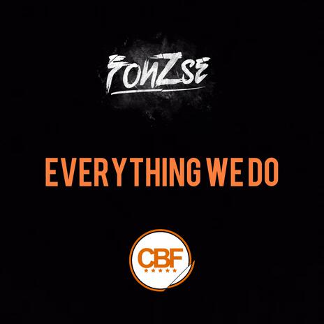 Everything We Do