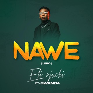 Nawe (Lero) ft. Gwamba lyrics | Boomplay Music