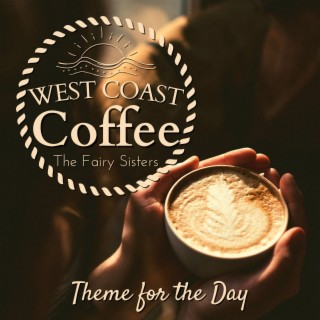 West Coast Coffee - Theme for the Day