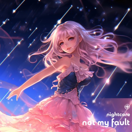 Not My Fault (Nightcore) | Boomplay Music