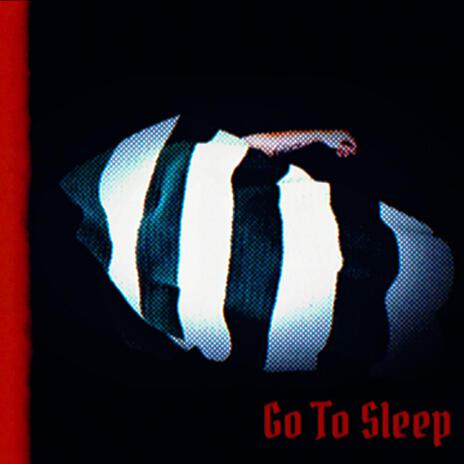 Go To Sleep | Boomplay Music