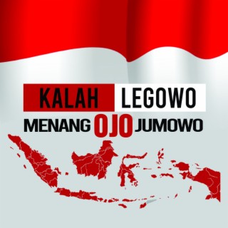 KALAH LEGOWO MENANG OJO JUMOWO