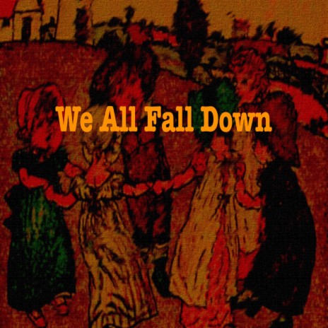 We All Fall Down ft. The Magneto Flobe | Boomplay Music