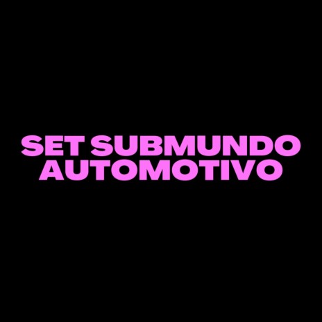 SET SUBMUNDO AUTOMOTIVO | Boomplay Music