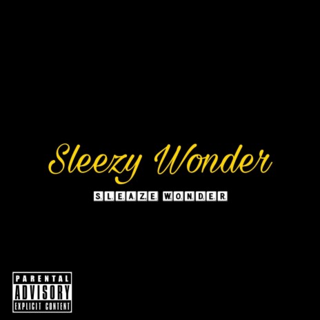 Sleezy Wonder ft. Sleaze Wonder | Boomplay Music