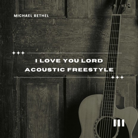 I Love You Lord (Acoustic Freestyle Version) | Boomplay Music