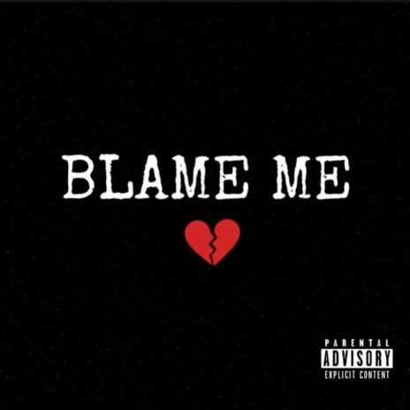 BLAME ME ft. Dad | Boomplay Music