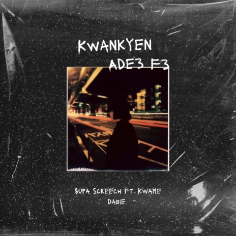 Kwankyen Ade3 ft. Kwame Dabie