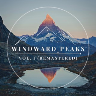 Windward Peaks Vol. I (Remastered)