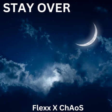 Stay Over ft. 247 ChAoS & Aleinad | Boomplay Music