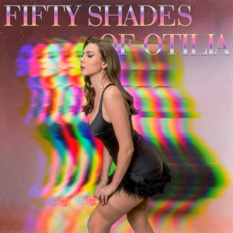 Fifty Shades of Otilia | Boomplay Music