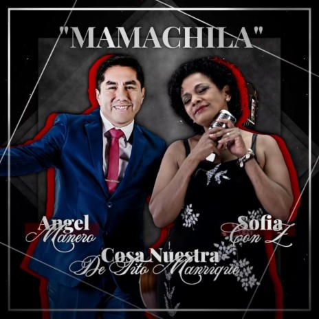 MAMÁCHILA (Cosa Nuestra) ft. Sofía Con Z | Boomplay Music