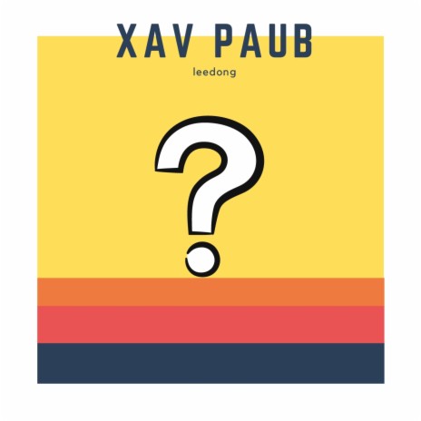 Xav Paub (Wanna Know) | Boomplay Music