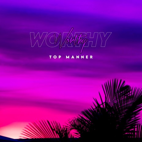 Worthy | Boomplay Music