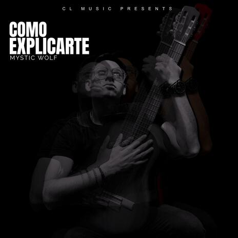 Como Explicarte | Boomplay Music