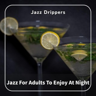 Jazz for Adults to Enjoy at Night