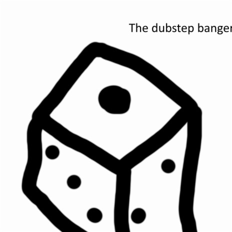 The Dubstep Banger | Boomplay Music