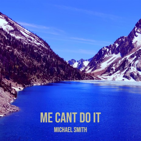 Me Cant Do It | Boomplay Music