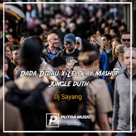 Dada Didau x Lelolay mashup jungle duth (Remix) | Boomplay Music