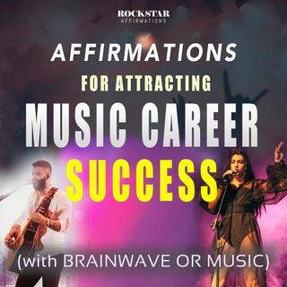 Affirmations for attracting Music Career Success (with Brainwave or Music)