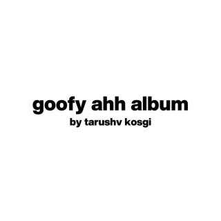 goofy ahh album